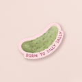 Born To Dilly Dally — Funny Pickle Lovers Sticker